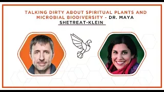 Talking Dirty About Spiritual Plants and Microbial Biodiversity - Dr. Maya Shetreat-Klein