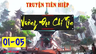 [01-05] VƯƠNG ĐẠO CHÍ TÔN: Chu Tiên Trấn | Podcast truyện tiên hiệp HÀI 2022 | Tiến Phong diễn đọc