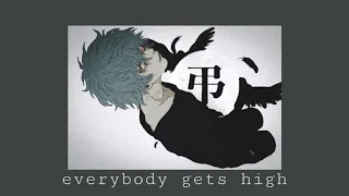 everybody gets high ( slowed )