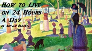 How to Live on 24 Hours A Day - FULL AudioBook by Arnold Bennett - Self Improvement - Time Mgmt