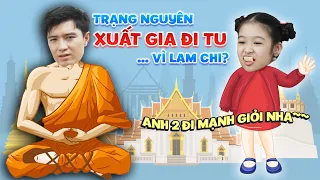 Gia đình là số 1 P2:  Bị LAM CHI "KHÍCH TƯỚNG", TRẠNG NGUYÊN giận dỗi bỏ nhà lên chùa "tu luyện"?