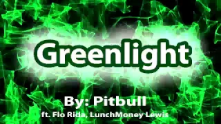 Pitbull-Greenlight (Lyrics Video) ft. Flo Rida, LunchMoney