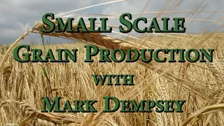 Small Scale Grain Production with Mark Dempsey