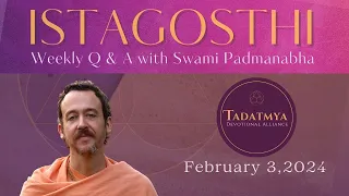 ISTAGOSTHI: Questions and Answers with Swami Padmanabha — February 3, 2024
