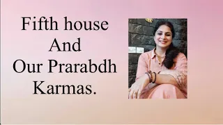 Fifth House and our Prarabdh Karmas