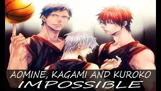 Aomine, Kagami and Kuroko 「 AMV 」- Impossible