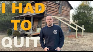 I had to QUIT - I Bought An Abandoned Log Cabin built in 1780 ￼| Part  9