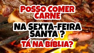 É PECADO comer CARNE na SEXTA-FEIRA SANTA ? Tá na Bíblia ?