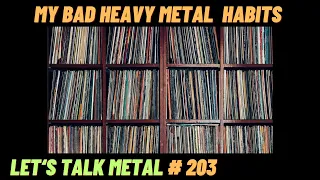 I Have Some Bad Habits When it Comes to Heavy Metal. LET'S TALK METAL #203