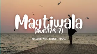 MAGTIWALA  KA KAY JEHOVA (Vocal with lyrics) I JW Music