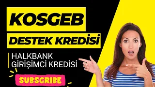 2023 Kosgeb Destek Kredileri Açıklandı | Halkbank Girişimci Kredisi Nasıl Alınır !