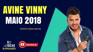 Avine Vinny - Repertório NOVO - MAIO 2018 (Só as melhores) NOVAS MÚSICAS