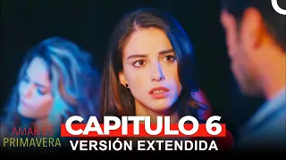 Amar Es Primavera Capitulo 6 (Versión Extendida)