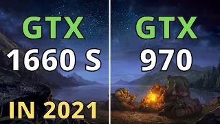 GTX 1660 SUPER VS GTX 970 BENCHMARK TEST IN 2021