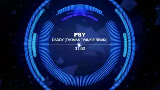 PSY - DADDY (Thomas Twinkie Remix)