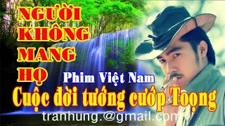 NGƯỜI KHÔNG MANG HỌ. TƯỚNG CƯỚP TỌONG, DVĐA LÝ HÙNG, TRƯƠNG SỎI