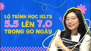 Lộ trình học IELTS từ 5.5 lên 7.0 trong 90 NGÀY