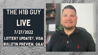 THE H1B GUY LIVE (7/27/2022) Lottery Update?, September Visa Bulletin Preview, Q&A