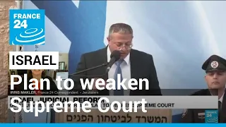 Israel's new government unveils plan to weaken Supreme Court • FRANCE 24 English