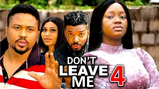 DON'T LEAVE ME SEASON 4(New Movie)Mike Godson, Luchy Donald, Queen Okam- 2024 Latest Nollywood Movie
