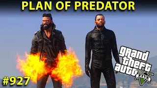 GTA 5 : New Master Plan of Predator | GTA 5 GAMEPLAY #927