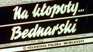 „Na kłopoty… Bednarski” – piosenka i czołówka serialu – Piotr Machalica [A]♬