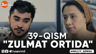 "ZULMAT ORTIDA", MILLIY SERIAL 39-QISM