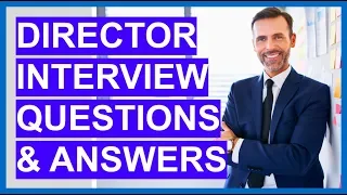 DIRECTOR Interview Questions and Answers (How to PASS an EXECUTIVE Interview!)
