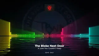 The Bloke Next Door - A Love You Couldn't Keep #trance #edm #club #dance #house