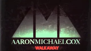 AARON MICHAEL COX - Walk Away (2012)