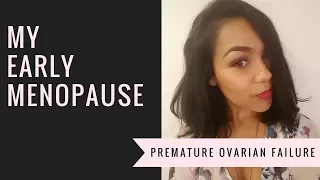 My Early Premature Menopause/Premature Ovarian Failure