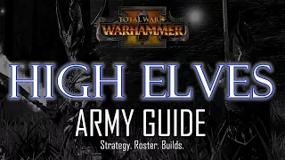 HIGH ELVES ARMY GUIDE! - Total War: Warhammer 2