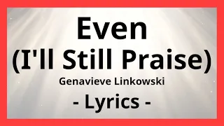 Even (I'll Still Praise You) Acoustic - Lyric Video - Genavieve Linkowski - Metro Collective Worship