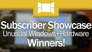 Subscriber Showcase 3: Unusual Windows/Hardware Combinations (Winners!)