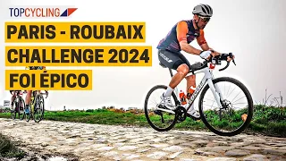 Paris - Roubaix Challenge | Inferno do Norte FEITO