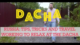 Russia: Tips, Tricks and Travel: Down time at the ‘dacha’