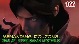 MENANGTANG DOUZONG DEMI API 3 PERUBAHAN MYSTERIUS !  BATLE THROUGH THE HEAVEN 166 !