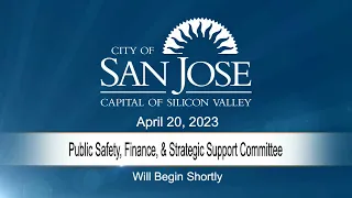 APR 20, 2023 | Public Safety, Finance & Strategic Support Committee
