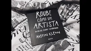 Roube Como Um Artista: 10 Dicas Sobre Criatividade - Austin Kleon