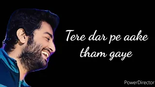 Tere dar pe aake tham gaye Song (lyrics) Arijit Singh | Antana Mitra