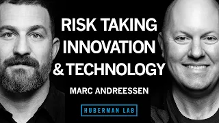Marc Andreessen: How Risk Taking, Innovation & Artificial Intelligence Transform Human Experience