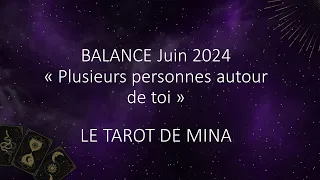 BALANCE ♎️ Juin 2024. « Plusieurs personnes autour de toi ». Le tarot de Mina