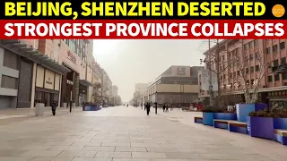 Beijing, Shenzhen Deserted; Even the Strongest Province Collapses, China’s Great Depression Arrives
