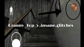 Granny top 5 insane glitches