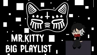 🎶Mr.Kitty Big PlayList🎶