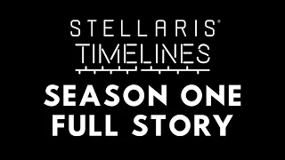 Stellaris Timelines Season 1 - Full Story