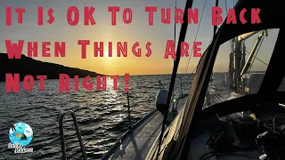 It Is OK To TURN BACK If Things Are Not Going Right | Sailing Madness Ep34