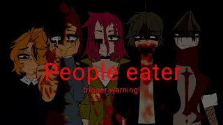 people eater. (trigger warning!)