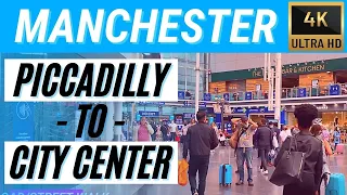 Walking in Manchester: Piccadilly Train Station to Manchester City Center(England. UK) 4K #001