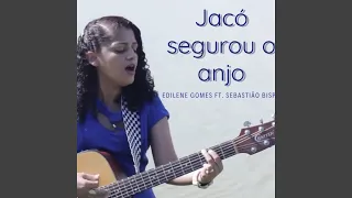 Jacó Segurou o Anjo